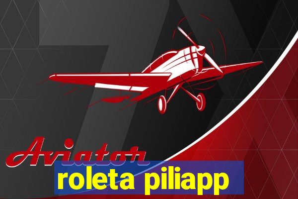 roleta piliapp